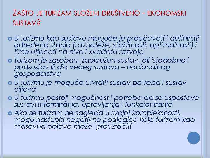 ZAŠTO JE TURIZAM SLOŽENI DRUŠTVENO - EKONOMSKI SUSTAV? U turizmu kao sustavu moguće je
