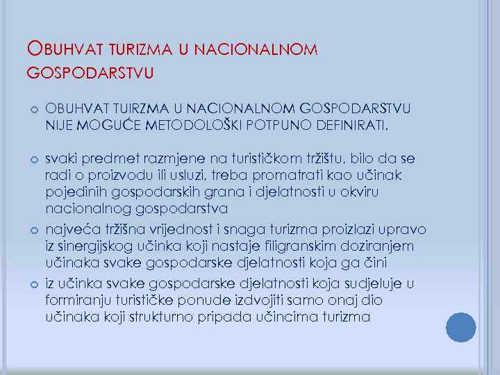 OBUHVAT TURIZMA U NACIONALNOM GOSPODARSTVU OBUHVAT TUIRZMA U NACIONALNOM GOSPODARSTVU NIJE MOGUĆE METODOLOŠKI POTPUNO