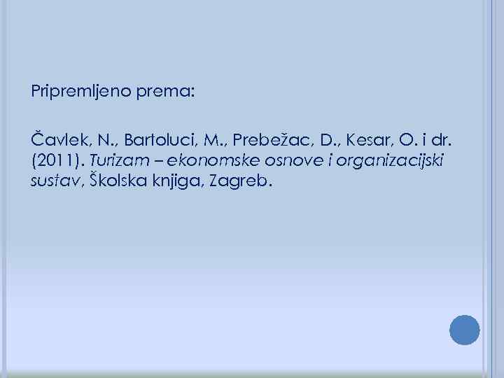 Pripremljeno prema: Čavlek, N. , Bartoluci, M. , Prebežac, D. , Kesar, O. i