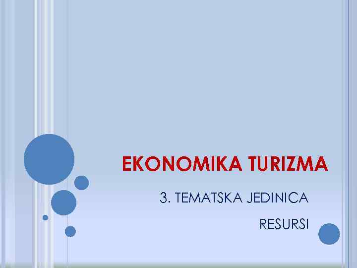 EKONOMIKA TURIZMA 3. TEMATSKA JEDINICA RESURSI 