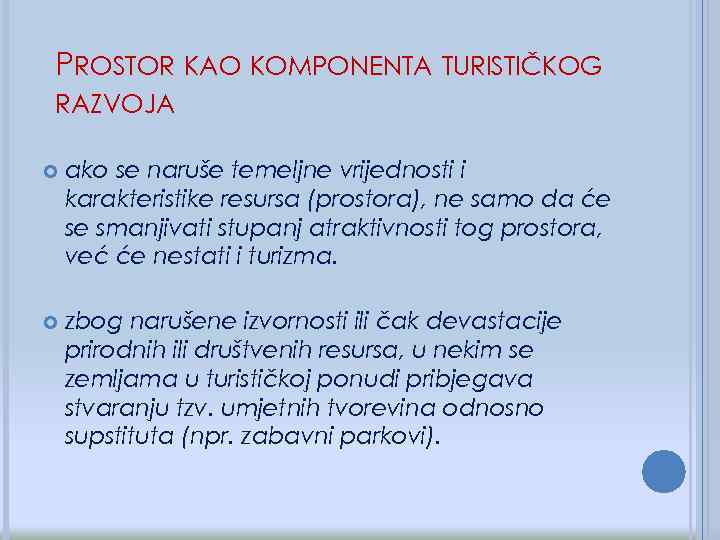 PROSTOR KAO KOMPONENTA TURISTIČKOG RAZVOJA ako se naruše temeljne vrijednosti i karakteristike resursa (prostora),