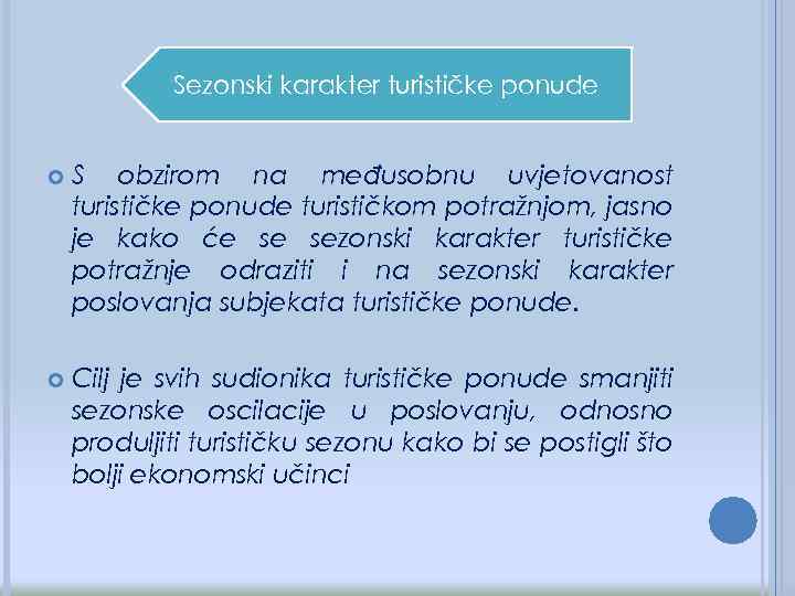 Sezonski karakter turističke ponude S obzirom na međusobnu uvjetovanost turističke ponude turističkom potražnjom, jasno