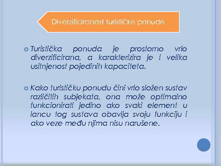 Diverzificiranost turističke ponude Turistička ponuda je prostorno vrlo diverzificirana, a karakterizira je i velika