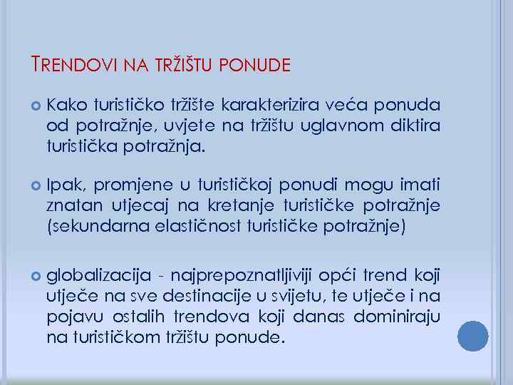 TRENDOVI NA TRŽIŠTU PONUDE Kako turističko tržište karakterizira veća ponuda od potražnje, uvjete na
