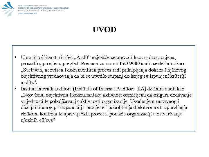 UVOD • U stručnoj literaturi riječ „Audit” najčešće se prevodi kao: nadzor, ocjena, prosudba,