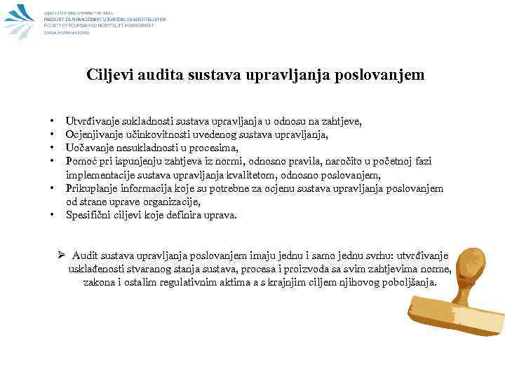 Ciljevi audita sustava upravljanja poslovanjem • • • Utvrđivanje sukladnosti sustava upravljanja u odnosu