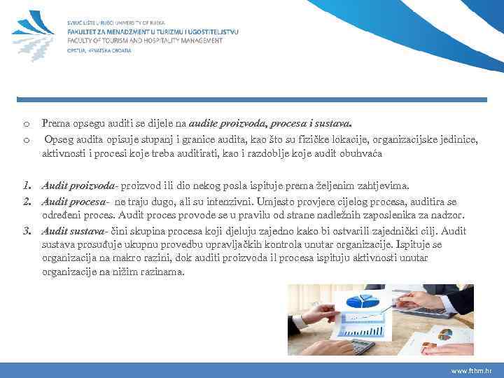 o o Prema opsegu auditi se dijele na audite proizvoda, procesa i sustava. Opseg