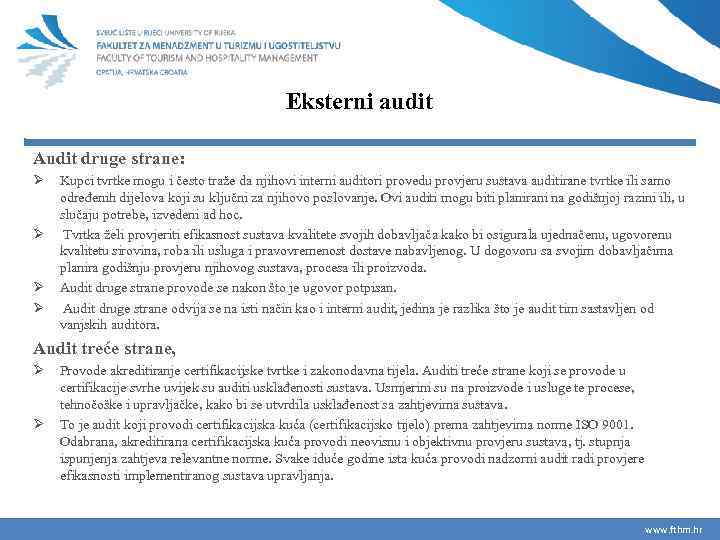 Eksterni audit Audit druge strane: Ø Ø Kupci tvrtke mogu i često traže da