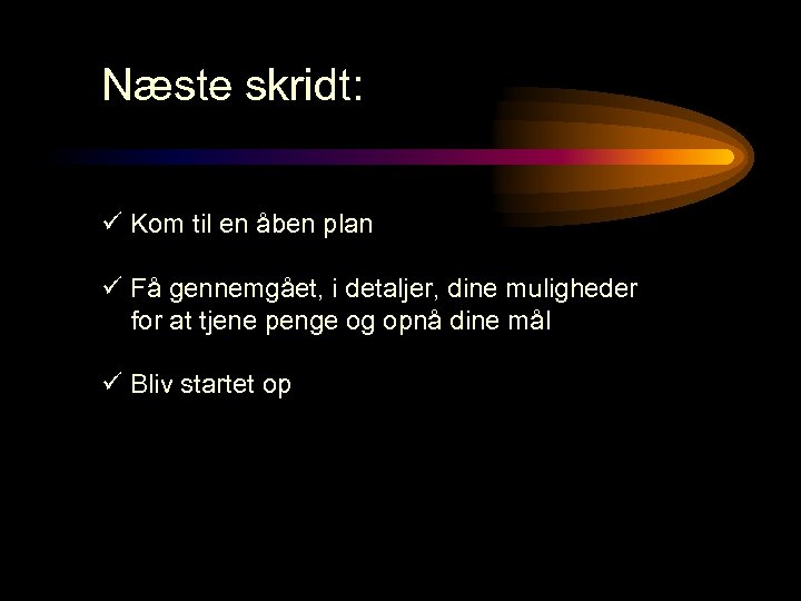 Næste skridt: ü Kom til en åben plan ü Få gennemgået, i detaljer, dine