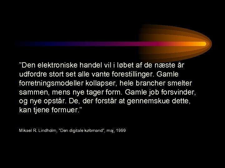 ”Den elektroniske handel vil i løbet af de næste år udfordre stort set alle