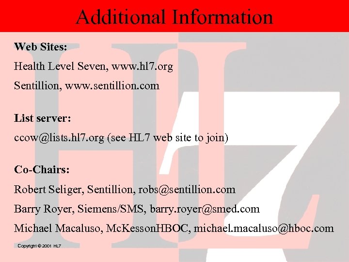 Additional Information Web Sites: Health Level Seven, www. hl 7. org Sentillion, www. sentillion.