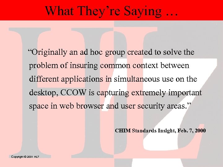 What They’re Saying … “Originally an ad hoc group created to solve the problem