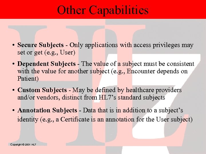 Other Capabilities • Secure Subjects - Only applications with access privileges may set or