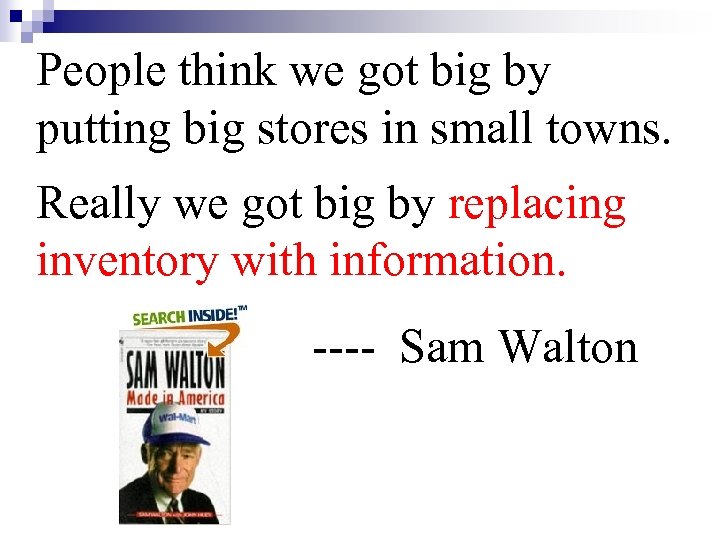 People think we got big by putting big stores in small towns. Really we
