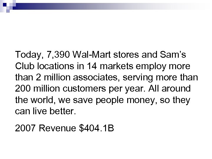 Today, 7, 390 Wal-Mart stores and Sam’s Club locations in 14 markets employ more