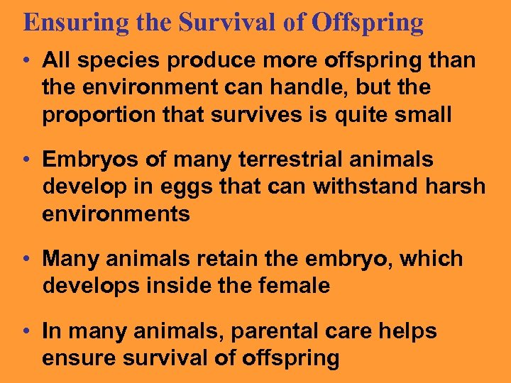 Ensuring the Survival of Offspring • All species produce more offspring than the environment