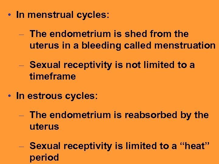  • In menstrual cycles: – The endometrium is shed from the uterus in