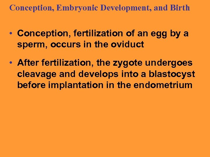 Conception, Embryonic Development, and Birth • Conception, fertilization of an egg by a sperm,