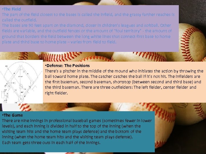  • The Field The part of the field closest to the bases is