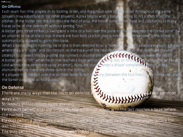 On Offense Each team has nine players in its batting order, and they must