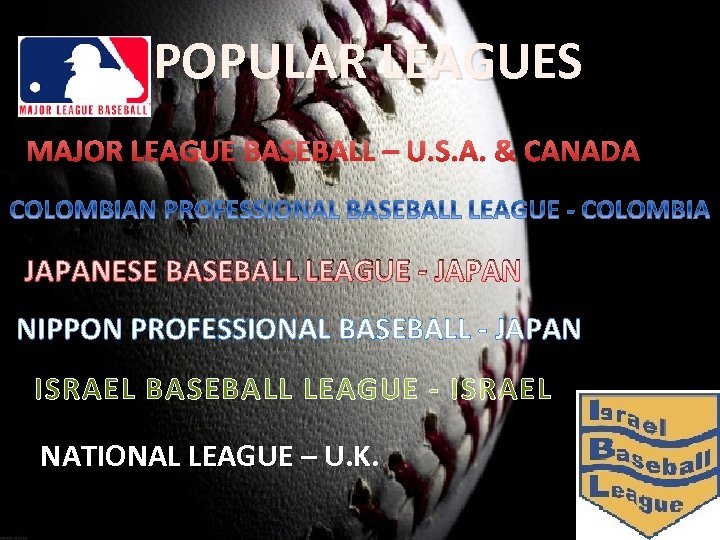 POPULAR LEAGUES MAJOR LEAGUE BASEBALL – U. S. A. & CANADA JAPANESE BASEBALL LEAGUE