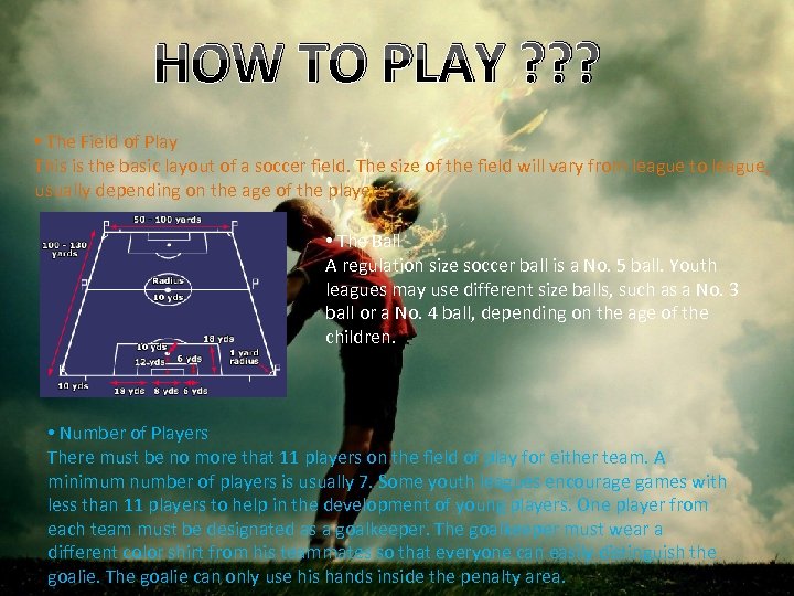 HOW TO PLAY ? ? ? • The Field of Play This is the