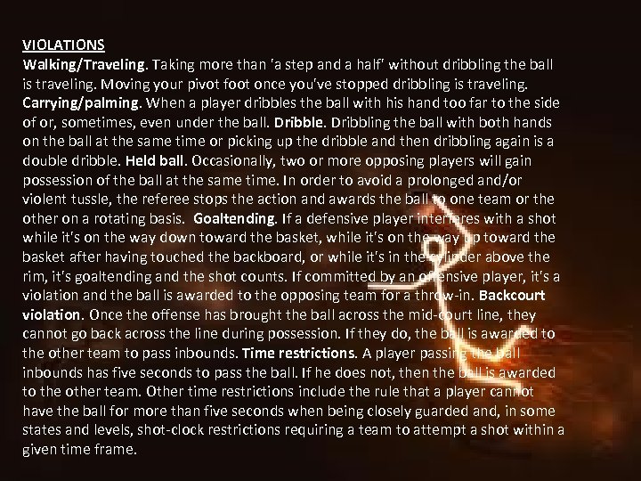 VIOLATIONS Walking/Traveling. Taking more than 'a step and a half' without dribbling the ball