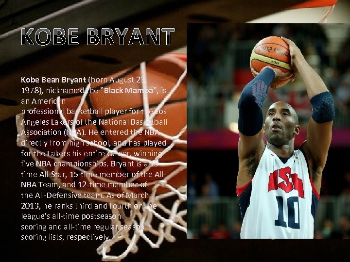 KOBE BRYANT Kobe Bean Bryant (born August 23, 1978), nicknamed the 
