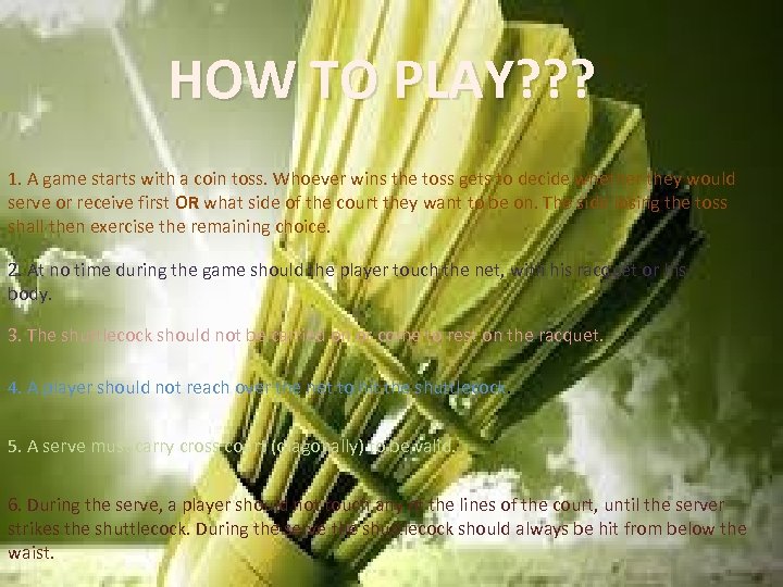 HOW TO PLAY? ? ? 1. A game starts with a coin toss. Whoever