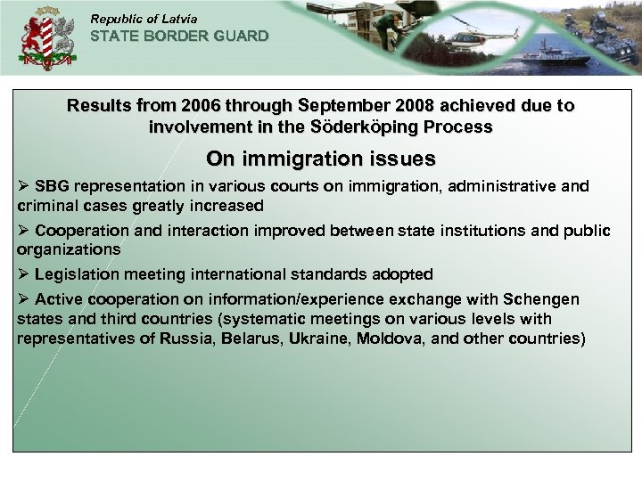 Republic of Latvia STATE BORDER GUARD Results from 2006 through September 2008 achieved due