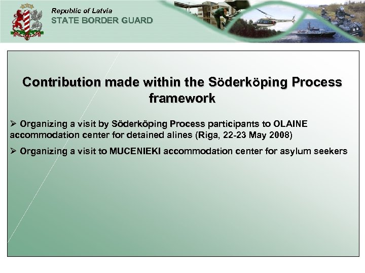 Republic of Latvia STATE BORDER GUARD Contribution made within the Söderköping Process framework Ø