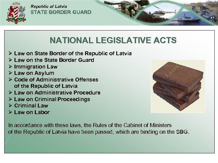 Republic of Latvia STATE BORDER GUARD NATIONAL LEGISLATIVE ACTS Ø Law on State Border