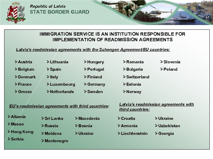 Republic of Latvia STATE BORDER GUARD IMMIGRATION SERVICE IS AN INSTITUTION RESPONSIBLE FOR IMPLEMENTATION