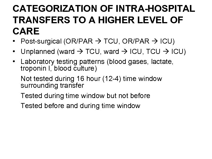 CATEGORIZATION OF INTRA-HOSPITAL TRANSFERS TO A HIGHER LEVEL OF CARE • Post-surgical (OR/PAR TCU,