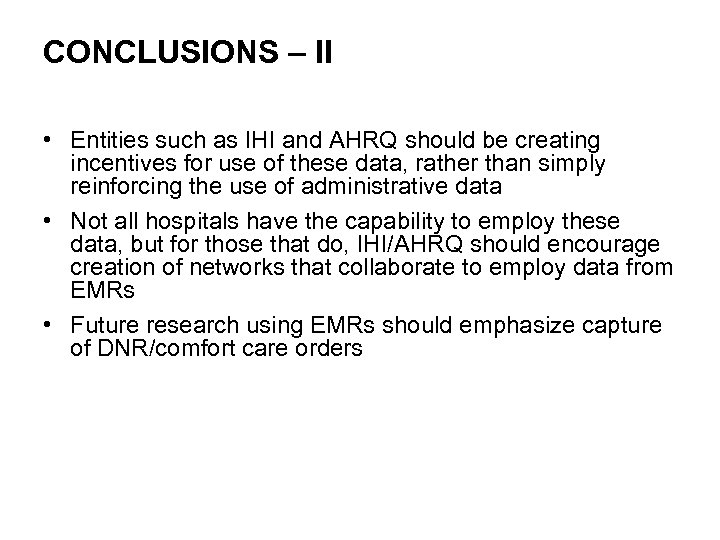 CONCLUSIONS – II • Entities such as IHI and AHRQ should be creating incentives