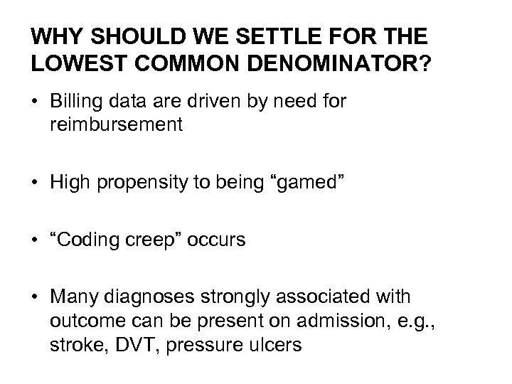WHY SHOULD WE SETTLE FOR THE LOWEST COMMON DENOMINATOR? • Billing data are driven