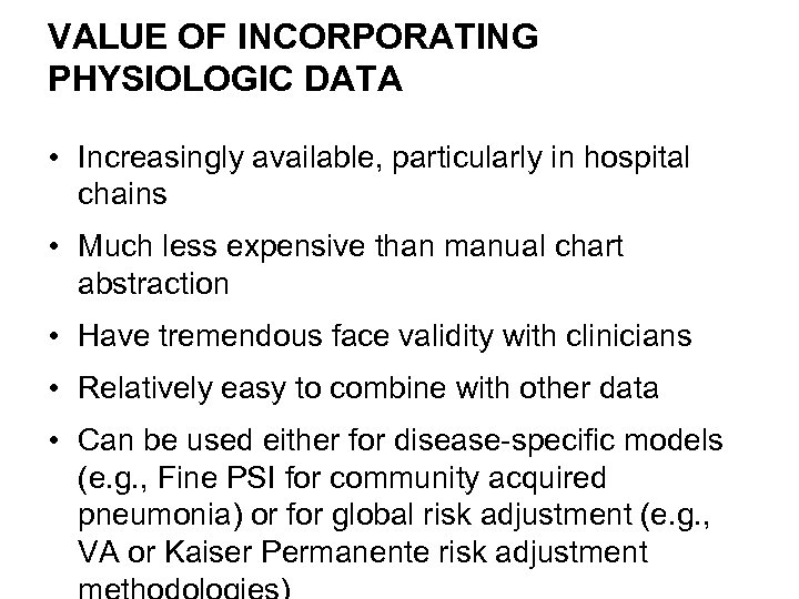 VALUE OF INCORPORATING PHYSIOLOGIC DATA • Increasingly available, particularly in hospital chains • Much