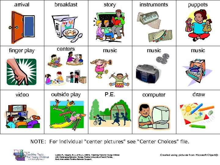 arrival breakfast story instruments puppets finger play centers music video outside play P. E.