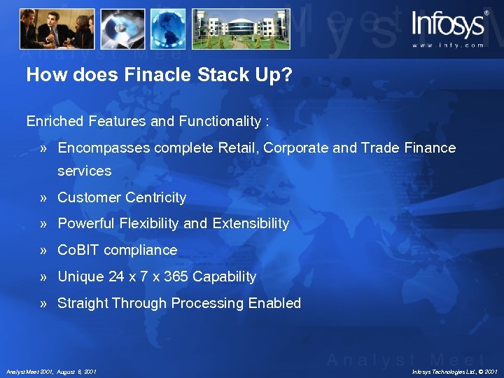 How does Finacle Stack Up? Enriched Features and Functionality : » Encompasses complete Retail,