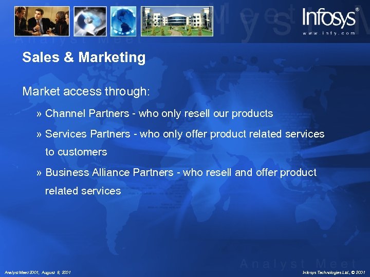 Sales & Marketing Market access through: » Channel Partners - who only resell our