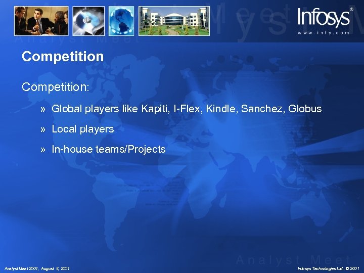 Competition: » Global players like Kapiti, I-Flex, Kindle, Sanchez, Globus » Local players »