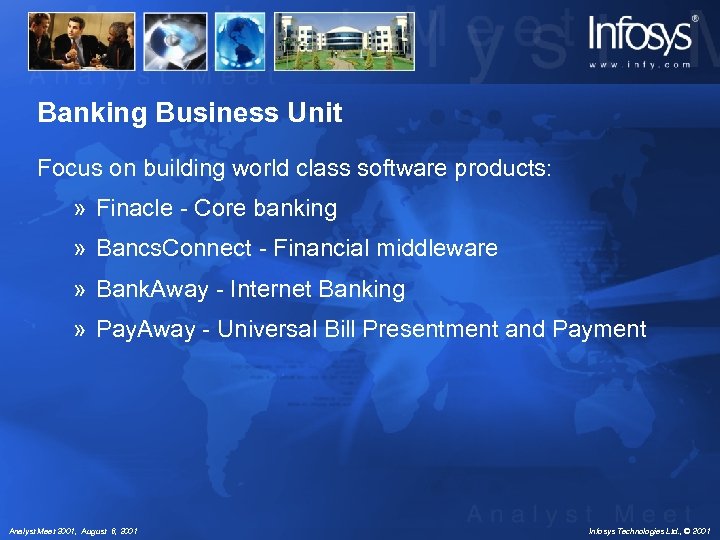 Banking Business Unit Focus on building world class software products: » Finacle - Core