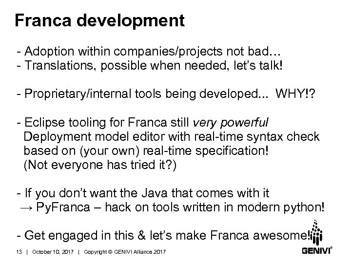 Franca development - Adoption within companies/projects not bad… - Translations, possible when needed, let’s