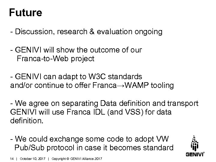 Future - Discussion, research & evaluation ongoing - GENIVI will show the outcome of