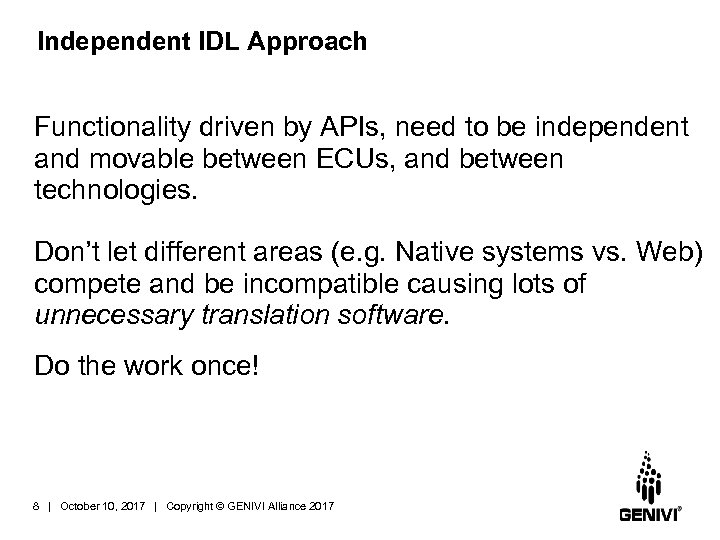 Independent IDL Approach Functionality driven by APIs, need to be independent and movable between