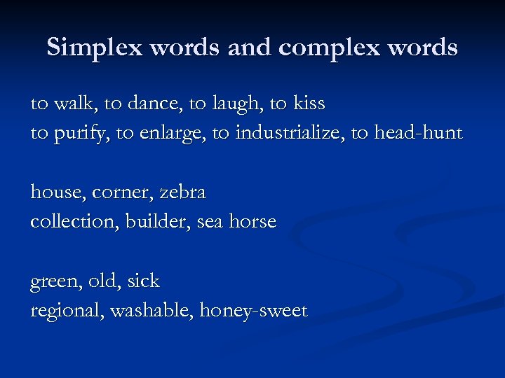 Simplex words and complex words to walk, to dance, to laugh, to kiss to