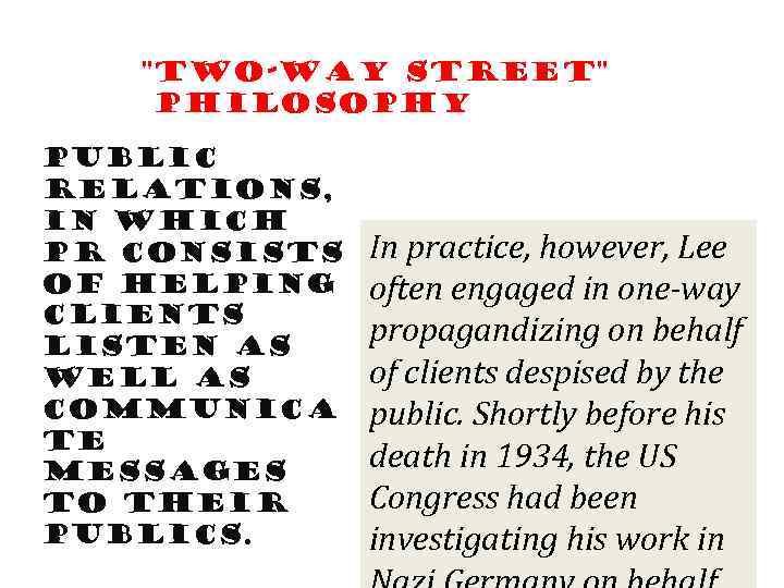 "two-way street" philosophy Public relations, in which PR consists of helping clients listen as