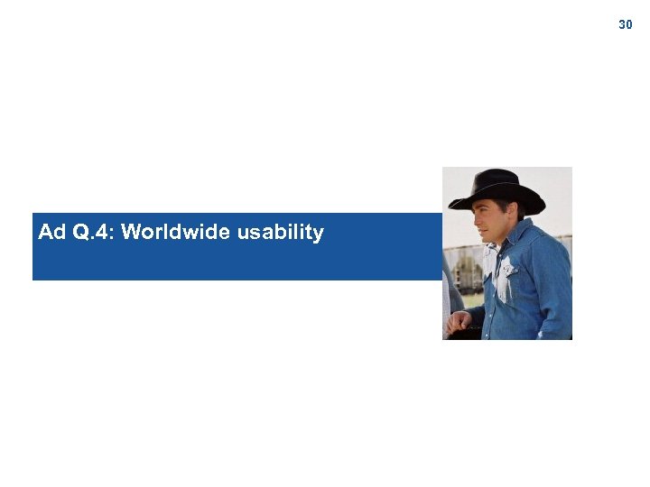 30 Ad Q. 4: Worldwide usability 