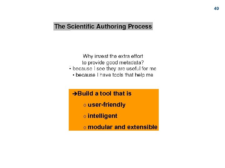 49 Build a tool that is o user-friendly o intelligent o modular and extensible
