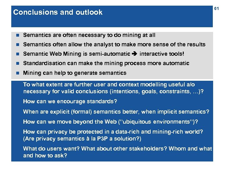 Conclusions and outlook n Semantics are often necessary to do mining at all n